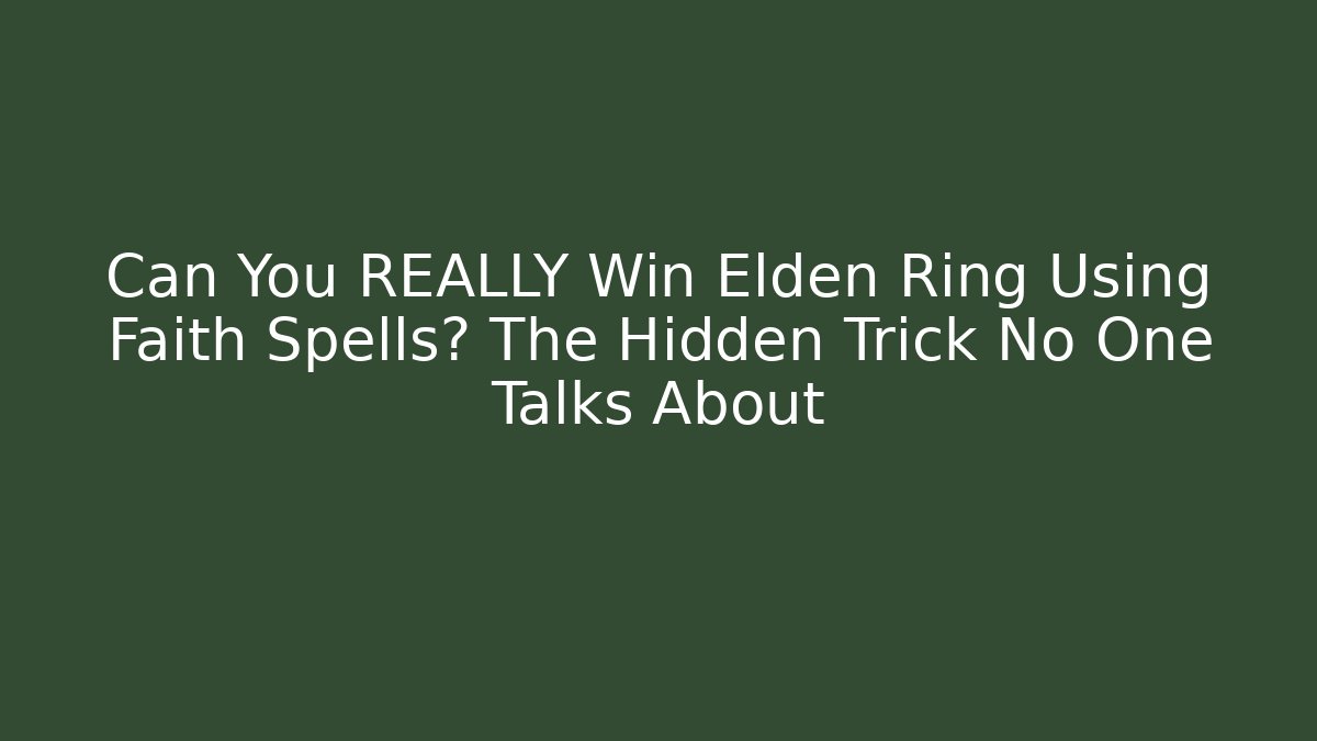 Can You REALLY Win Elden Ring Using Faith Spells? The Hidden Trick No One Talks About