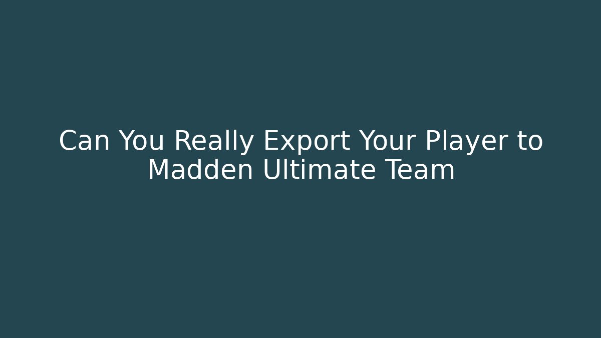 Can You Really Export Your Player to Madden Ultimate Team - Método de Aprovação