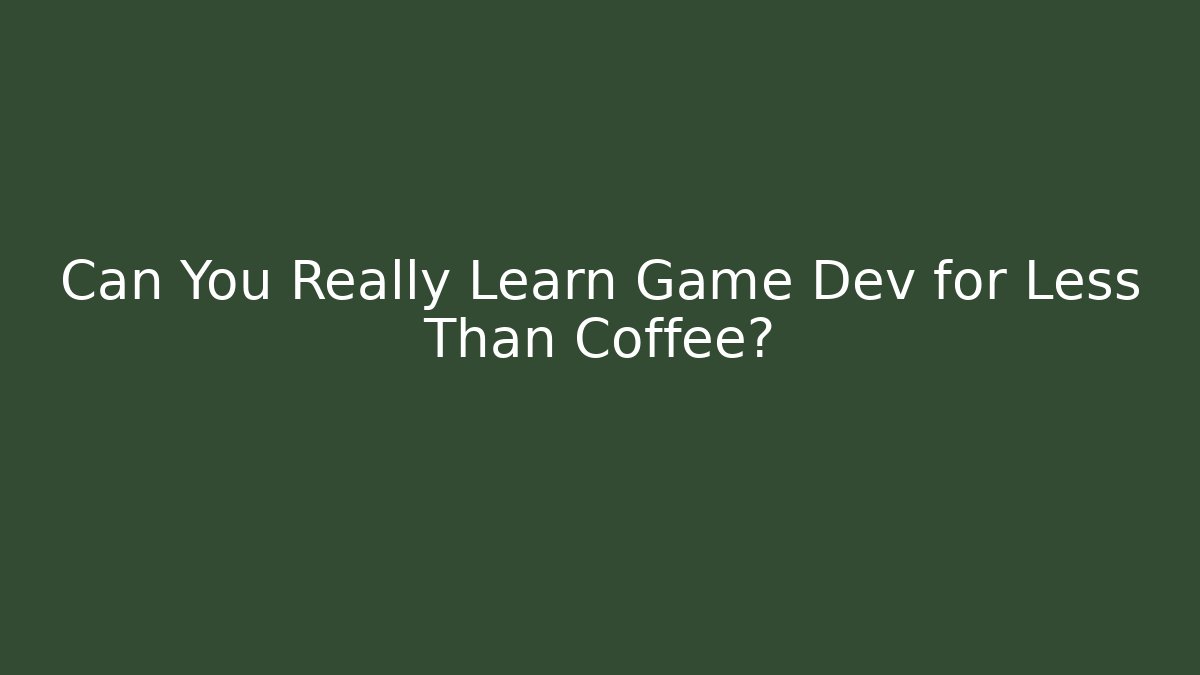Can You Really Learn Game Dev for Less Than Coffee? - Método de Aprovação