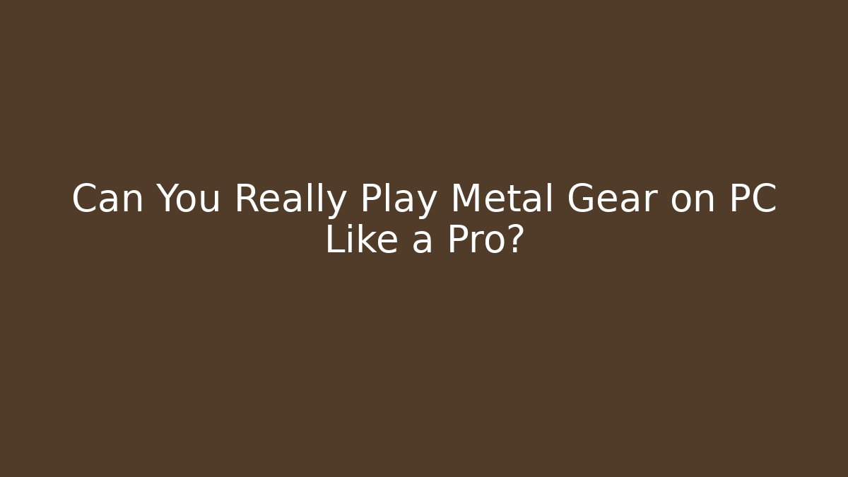Can You Really Play Metal Gear on PC Like a Pro? - Método de Aprovação