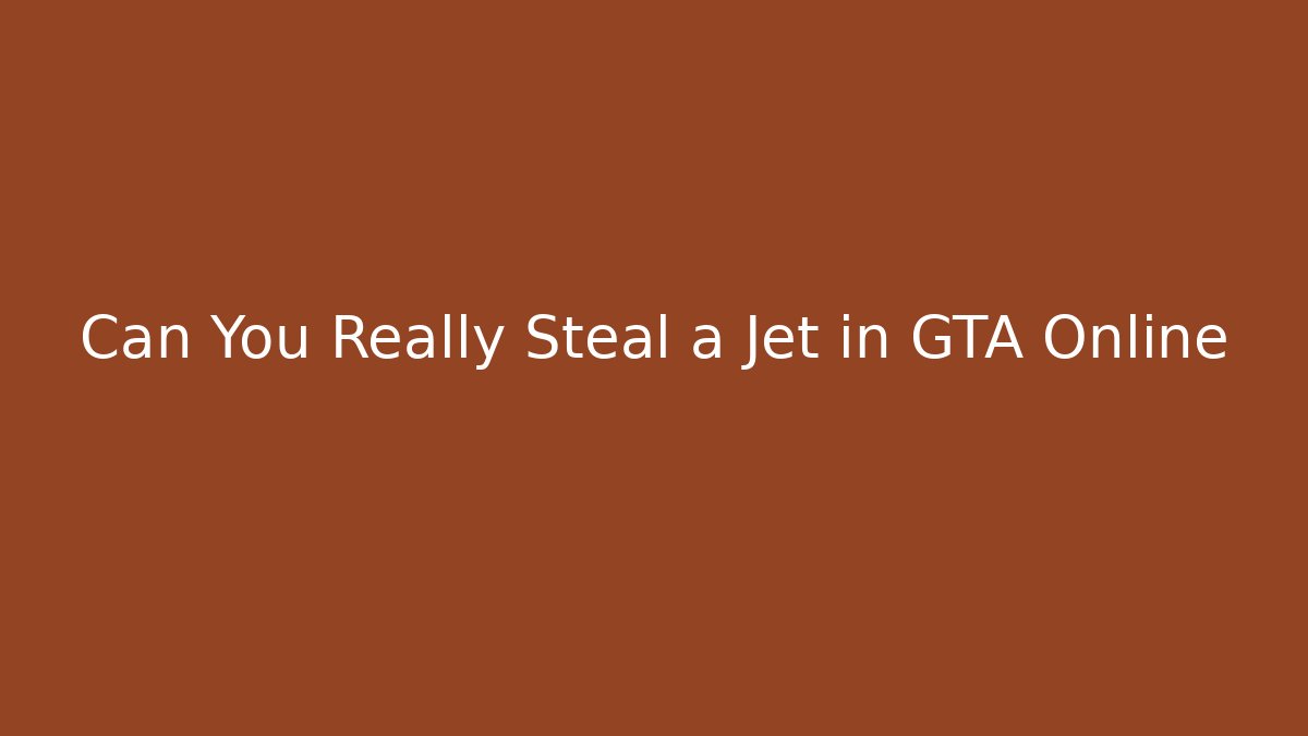 Can You Really Steal a Jet in GTA Online - Método de Aprovação