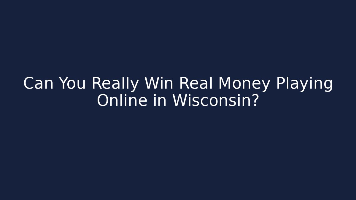 Can You Really Win Real Money Playing Online in Wisconsin? - Método de Aprovação
