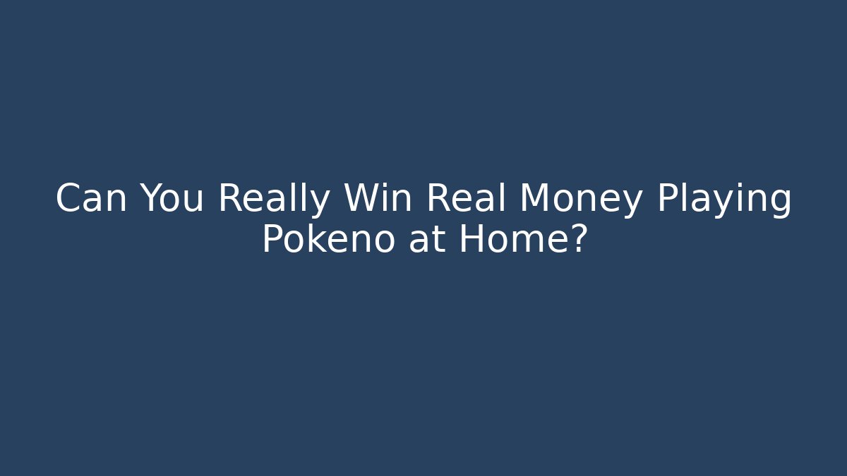 Can You Really Win Real Money Playing Pokeno at Home? - Método de Aprovação