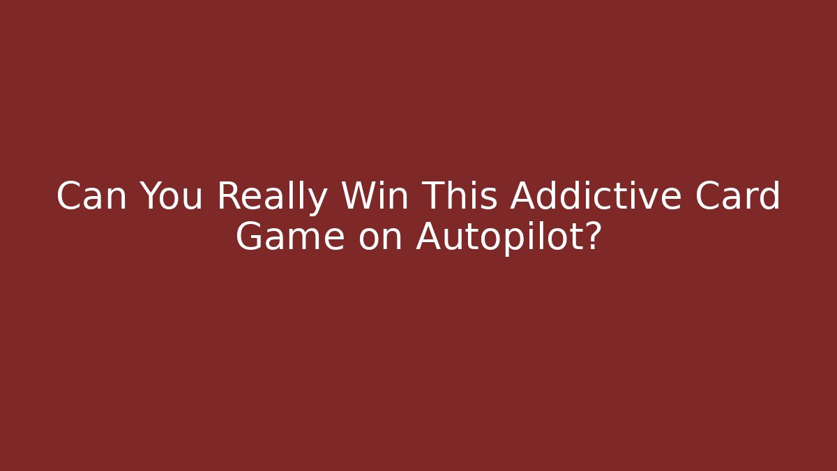 Can You Really Win This Addictive Card Game on Autopilot?