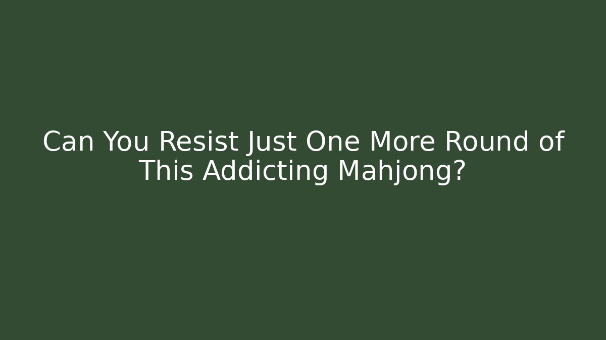 Can You Resist Just One More Round of This Addicting Mahjong?