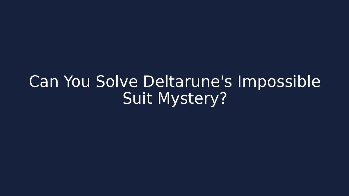 Can You Solve Deltarune's Impossible Suit Mystery?