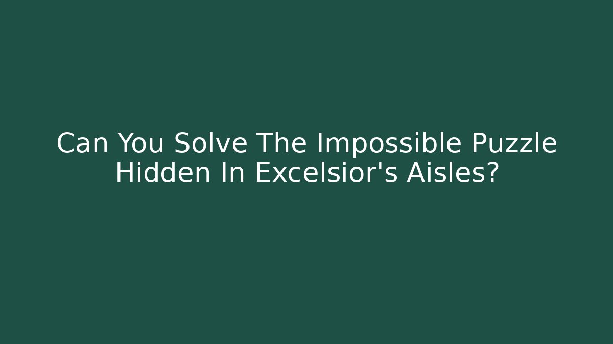 Can You Solve The Impossible Puzzle Hidden In Excelsior's Aisles?