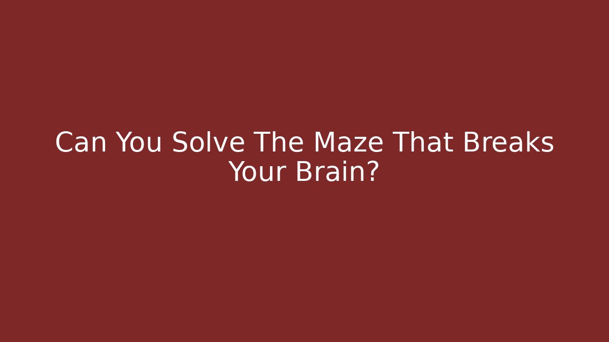 Can You Solve The Maze That Breaks Your Brain?