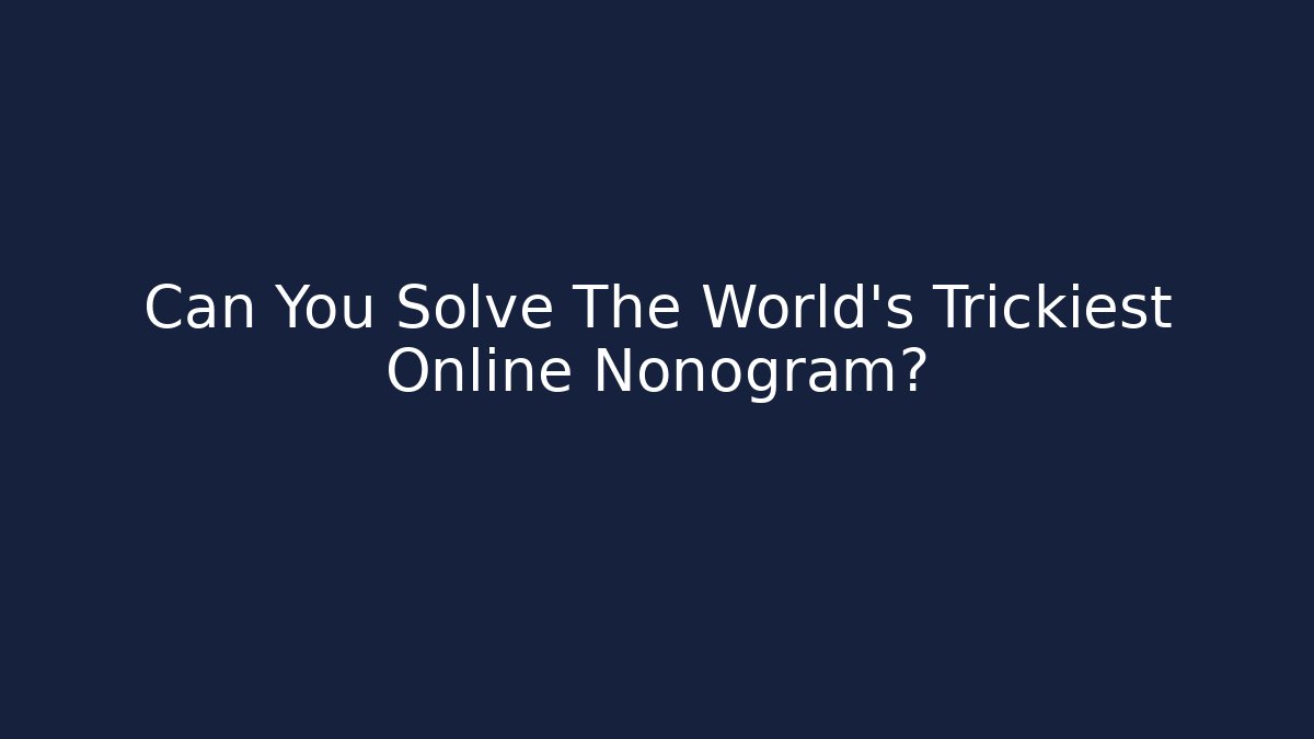 Can You Solve The World's Trickiest Online Nonogram? - Método de Aprovação