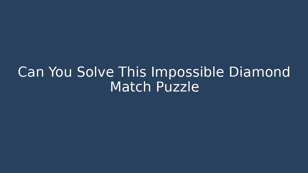 Can You Solve This Impossible Diamond Match Puzzle