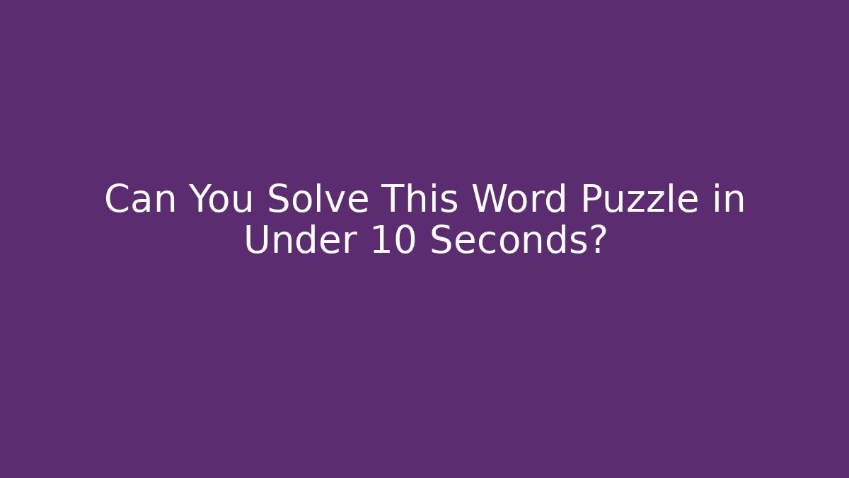 Can You Solve This Word Puzzle in Under 10 Seconds? - Método de Aprovação