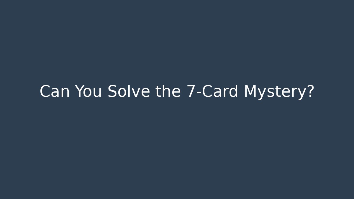 Can You Solve the 7-Card Mystery? - Método de Aprovação