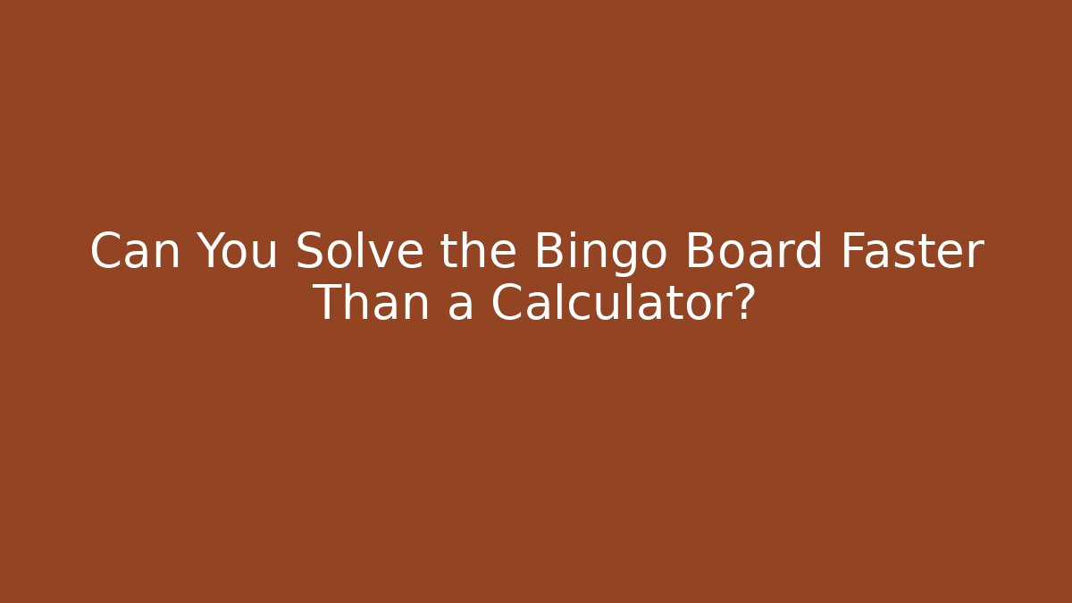 Can You Solve the Bingo Board Faster Than a Calculator?