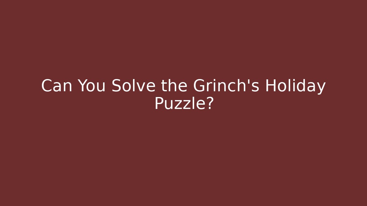 Can You Solve the Grinch's Holiday Puzzle? - Método de Aprovação