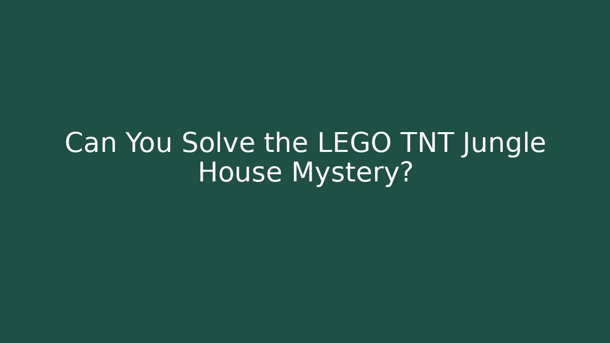 Can You Solve the LEGO TNT Jungle House Mystery?