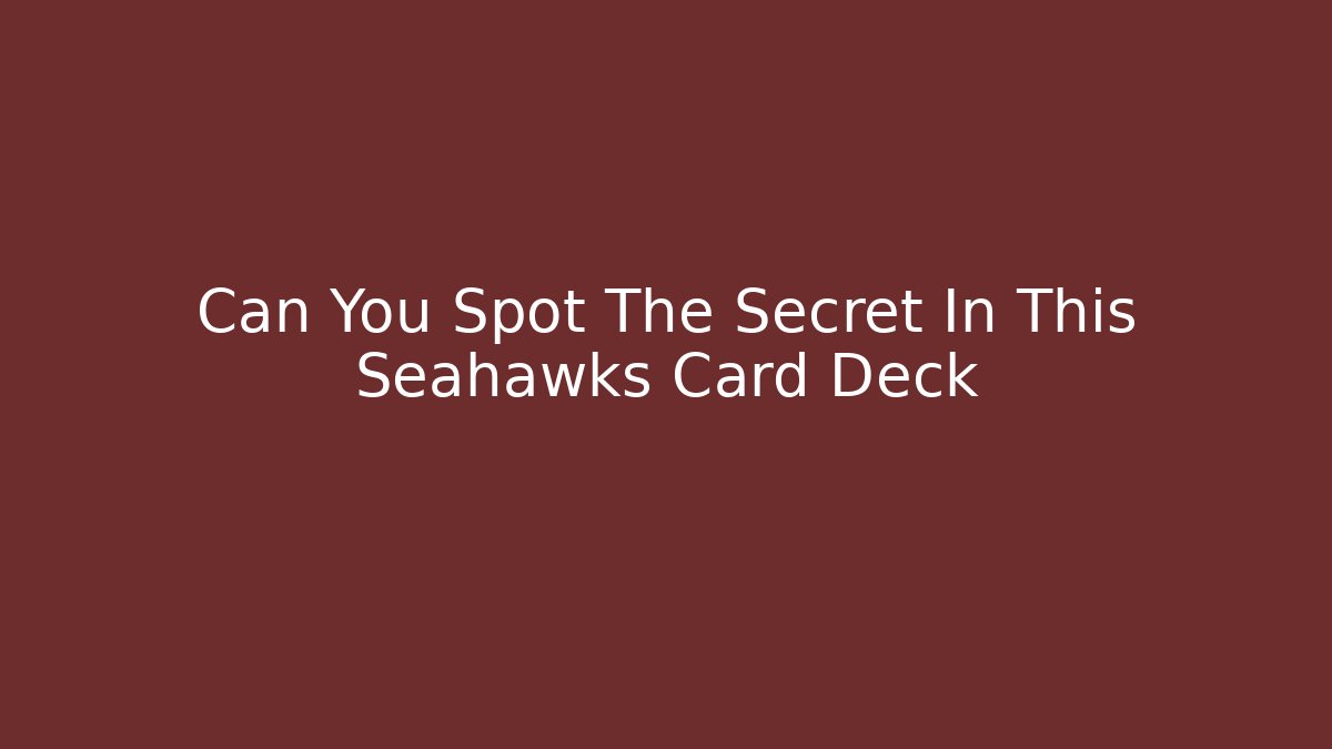 Can You Spot The Secret In This Seahawks Card Deck - Método de Aprovação