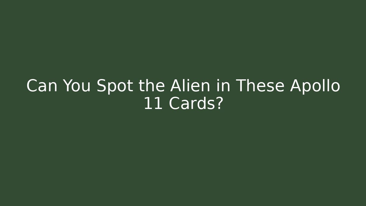 Can You Spot the Alien in These Apollo 11 Cards?