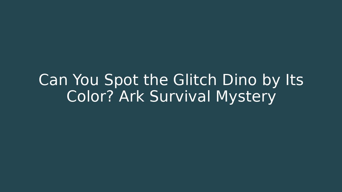Can You Spot the Glitch Dino by Its Color? Ark Survival Mystery