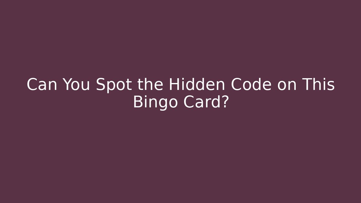 Can You Spot the Hidden Code on This Bingo Card?