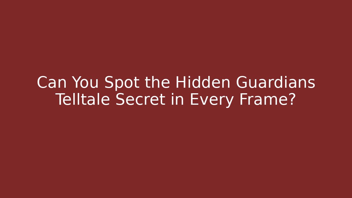 Can You Spot the Hidden Guardians Telltale Secret in Every Frame? - Método de Aprovação