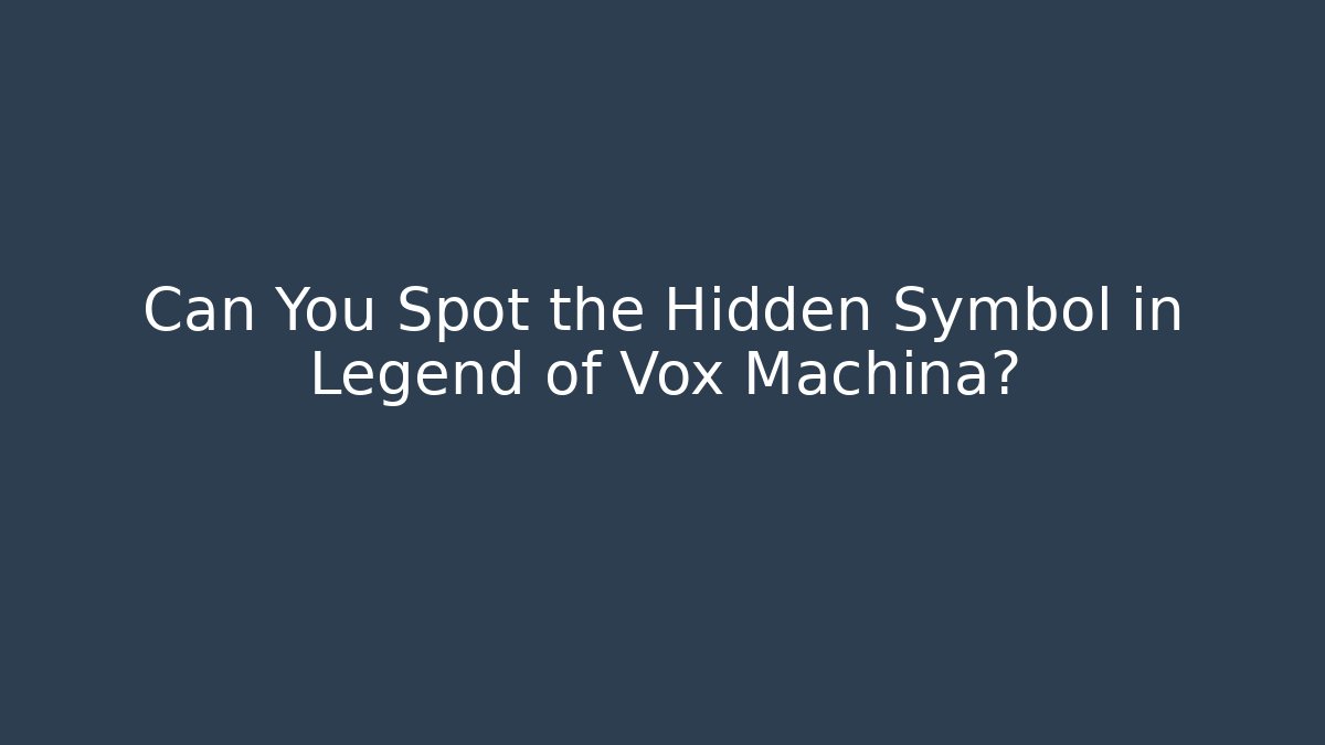 Can You Spot the Hidden Symbol in Legend of Vox Machina?