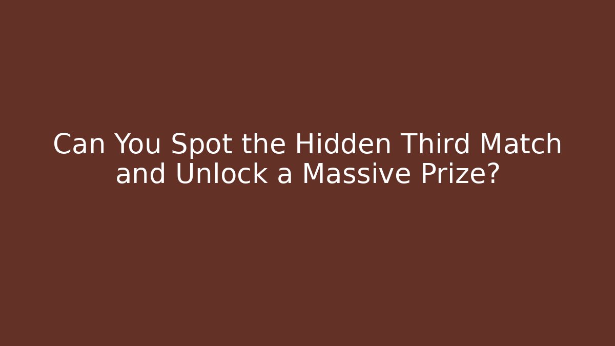 Can You Spot the Hidden Third Match and Unlock a Massive Prize? - Método de Aprovação