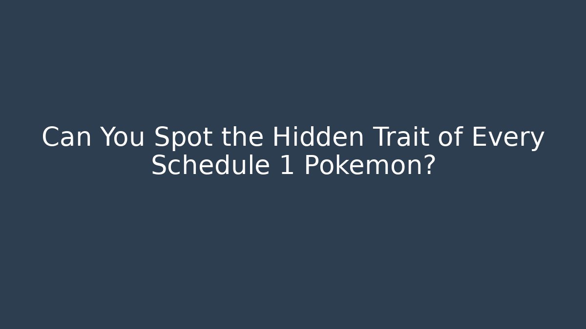 Can You Spot the Hidden Trait of Every Schedule 1 Pokemon? - Método de Aprovação