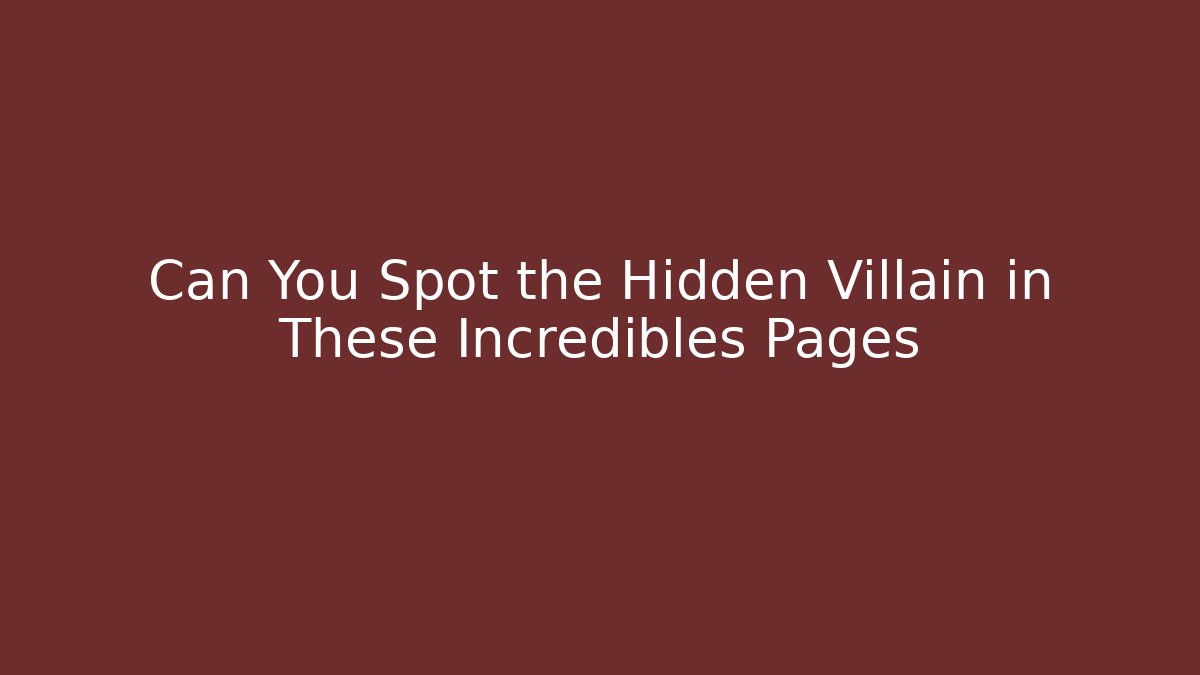 Can You Spot the Hidden Villain in These Incredibles Pages