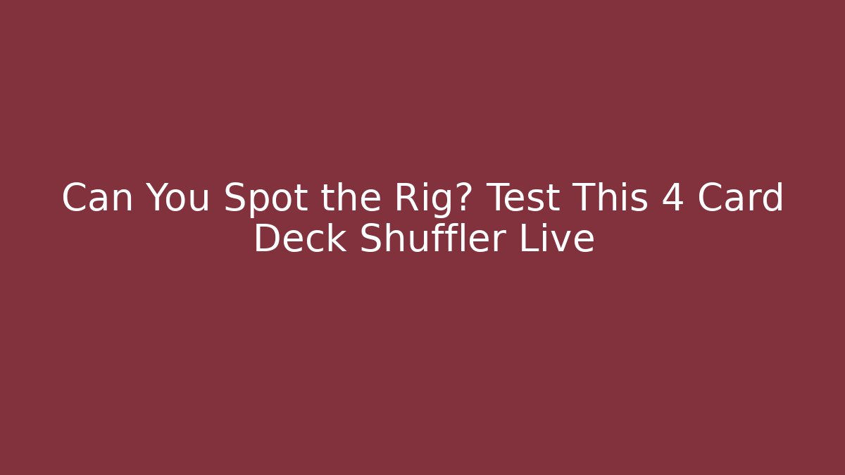 Can You Spot the Rig? Test This 4 Card Deck Shuffler Live