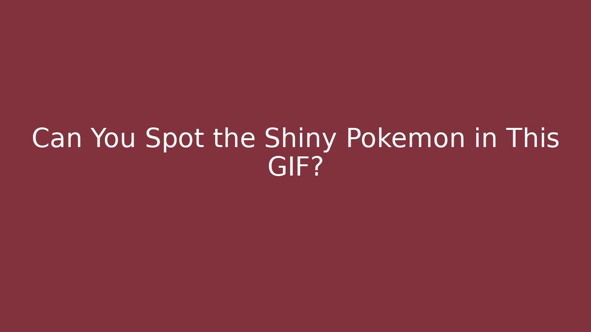 Can You Spot the Shiny Pokémon in This GIF? - Método de Aprovação