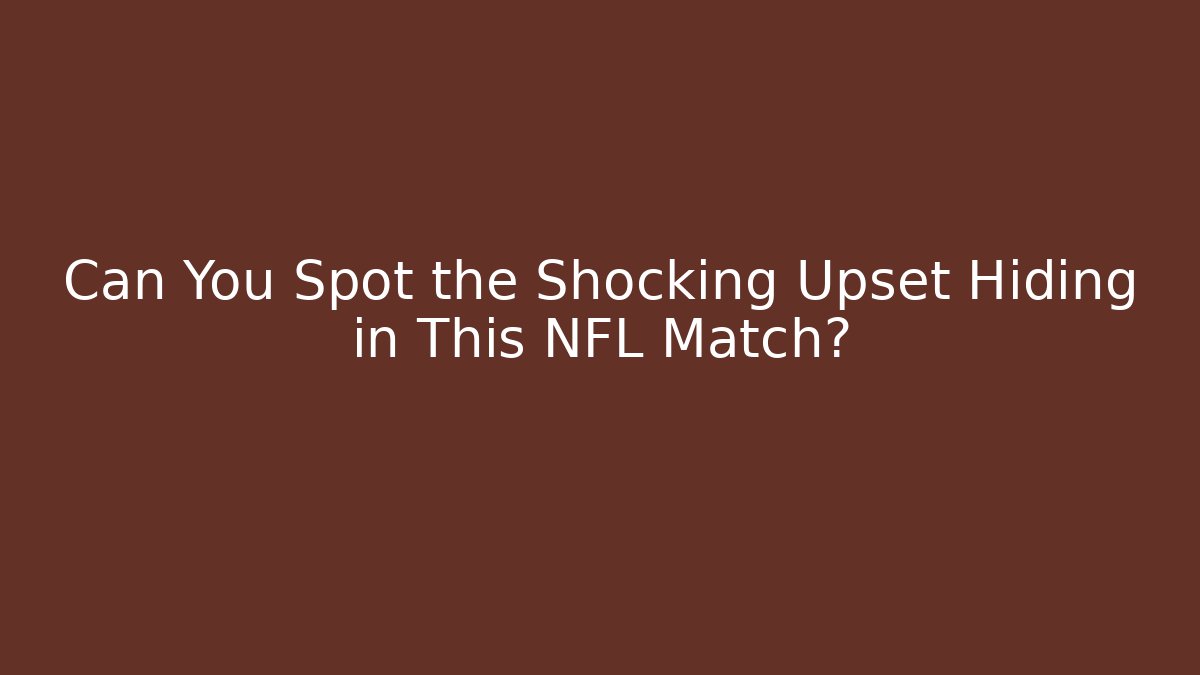 Can You Spot the Shocking Upset Hiding in This NFL Match?