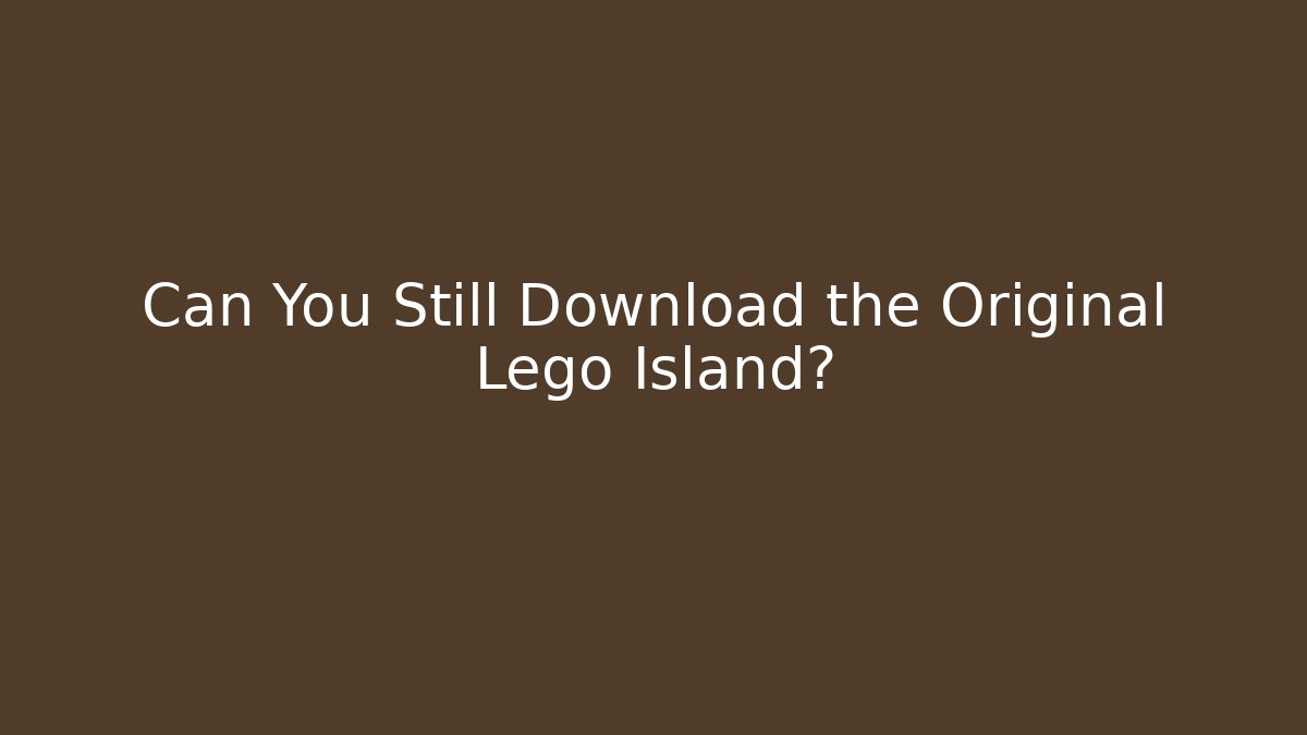 Can You Still Download the Original Lego Island?
