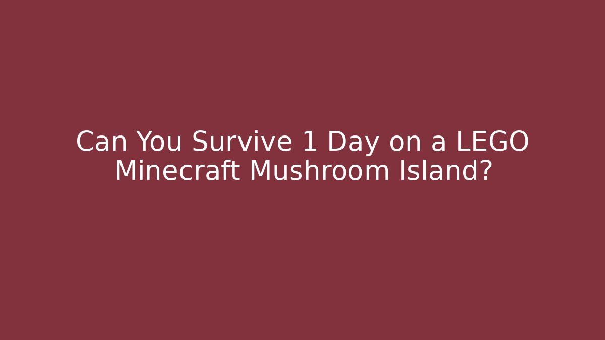Can You Survive 1 Day on a LEGO Minecraft Mushroom Island?