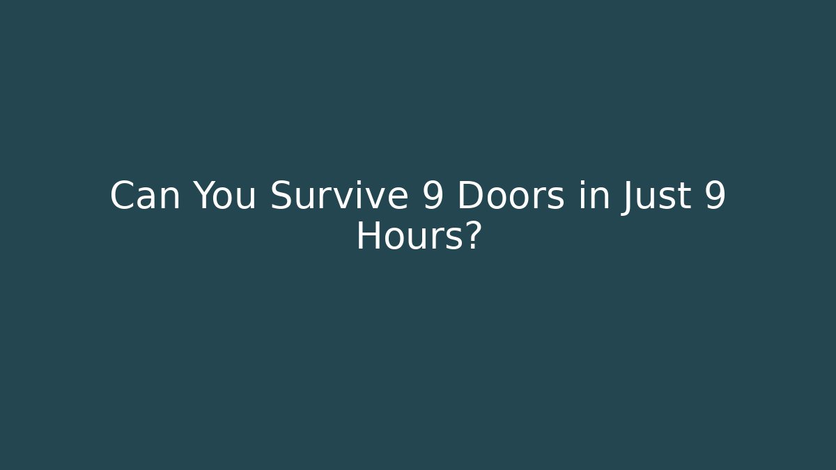 Can You Survive 9 Doors in Just 9 Hours? - Método de Aprovação