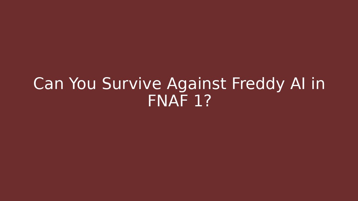 Can You Survive Against Freddy AI in FNAF 1?