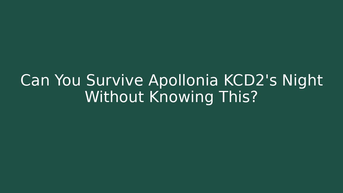 Can You Survive Apollonia KCD2's Night Without Knowing This?