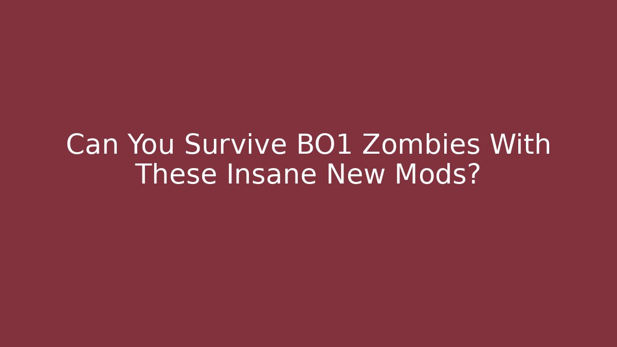 Can You Survive BO1 Zombies With These Insane New Mods? - Método de Aprovação