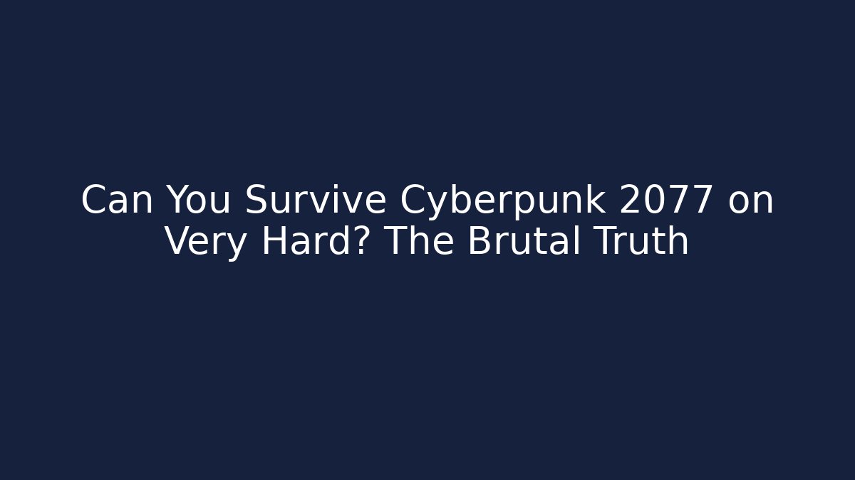 Can You Survive Cyberpunk 2077 on Very Hard? The Brutal Truth - Método de Aprovação