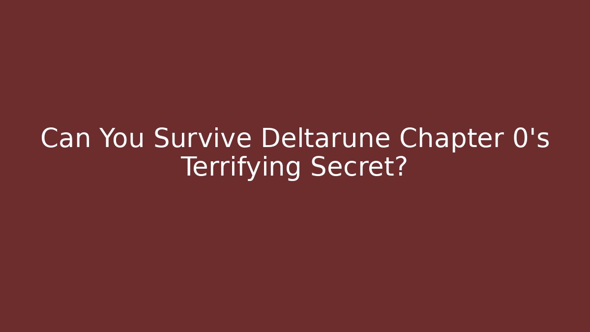 Can You Survive Deltarune Chapter 0's Terrifying Secret?