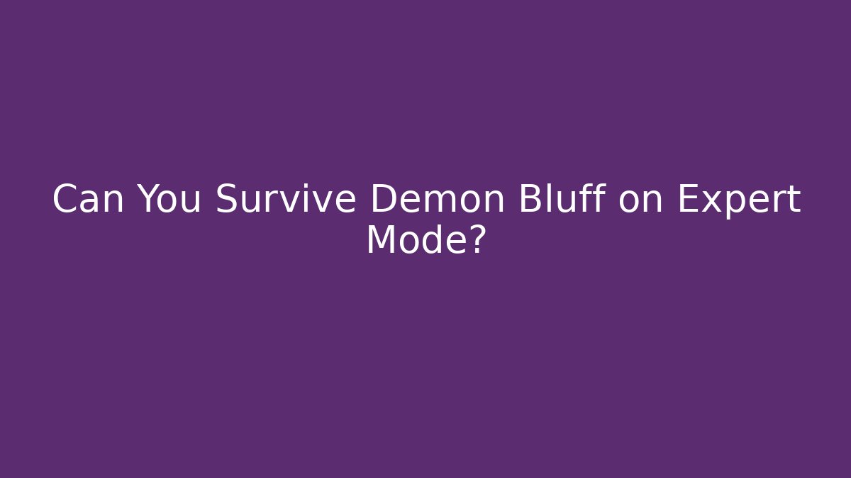 Can You Survive Demon Bluff on Expert Mode?