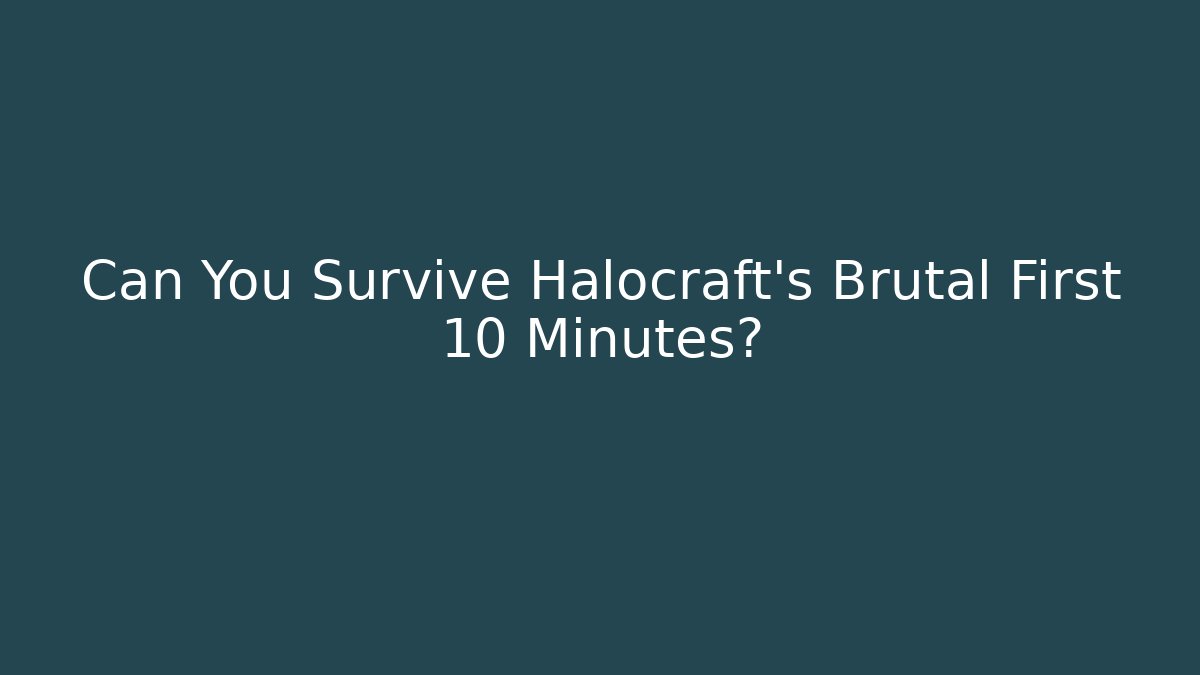 Can You Survive Halocraft's Brutal First 10 Minutes?