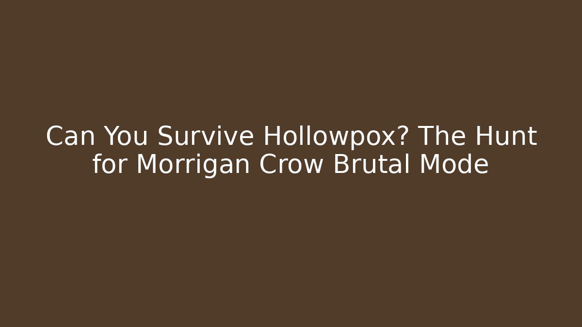 Can You Survive Hollowpox? The Hunt for Morrigan Crow Brutal Mode