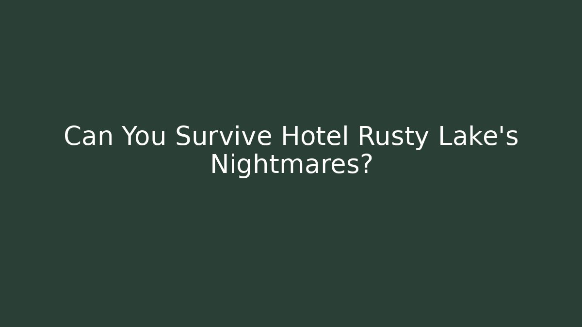 Can You Survive Hotel Rusty Lake's Nightmares?