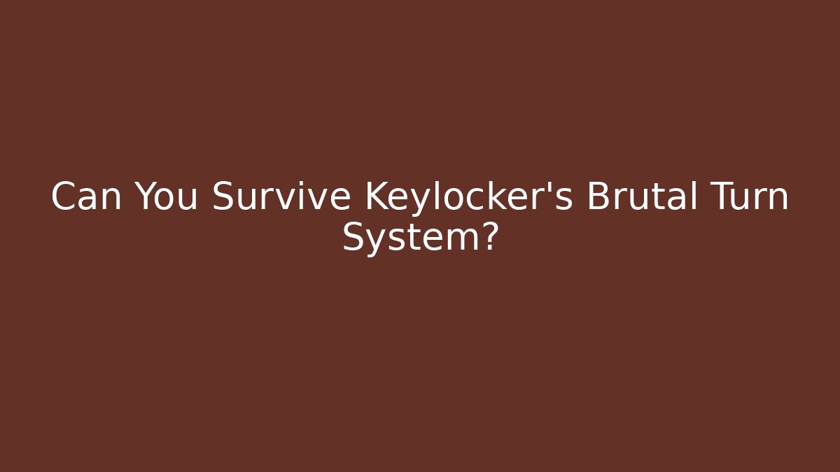 Can You Survive Keylocker's Brutal Turn System?