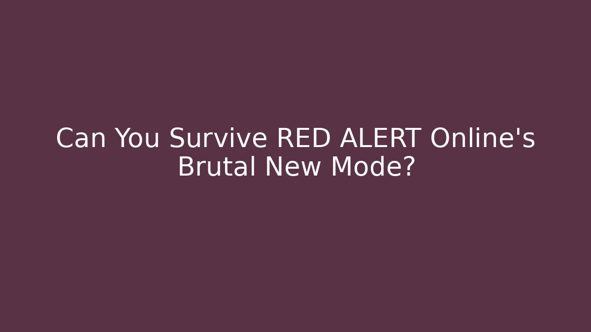 Can You Survive RED ALERT Online's Brutal New Mode?