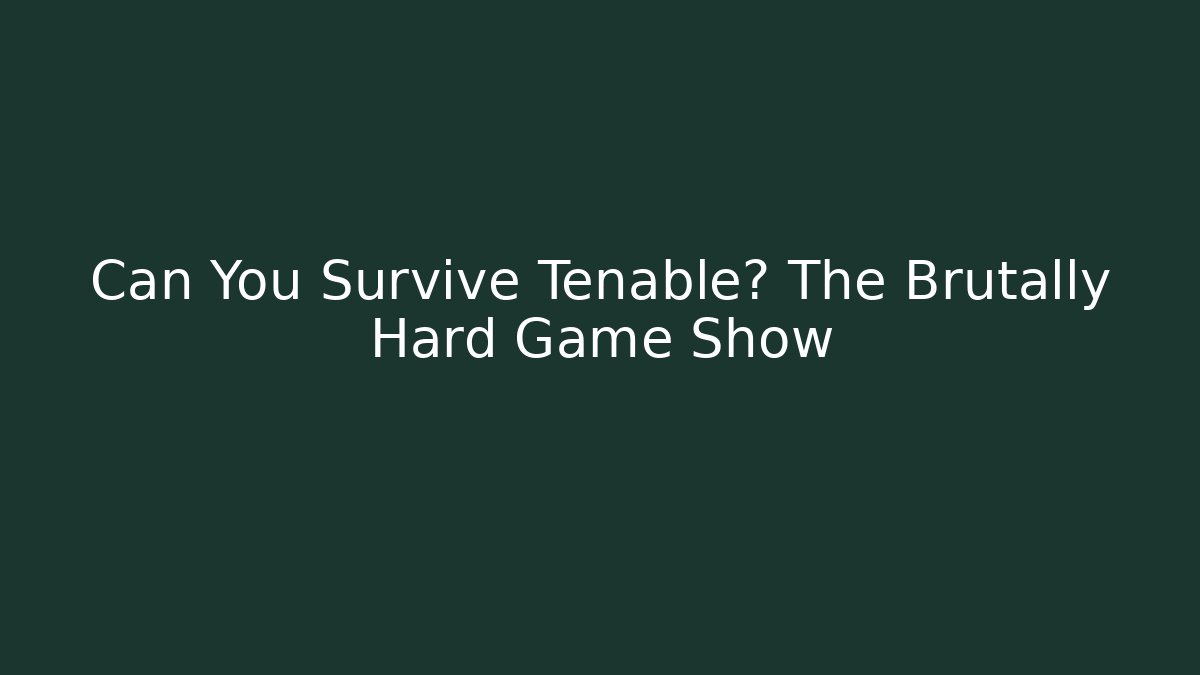 Can You Survive Tenable? The Brutally Hard Game Show