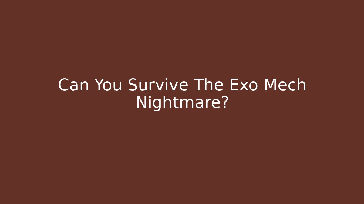 Can You Survive The Exo Mech Nightmare?