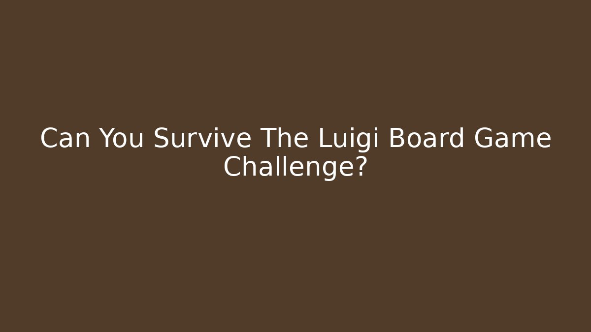 Can You Survive The Luigi Board Game Challenge?