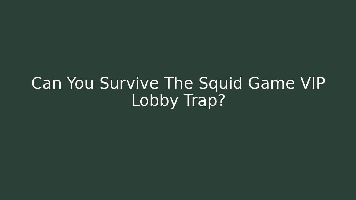Can You Survive The Squid Game VIP Lobby Trap?