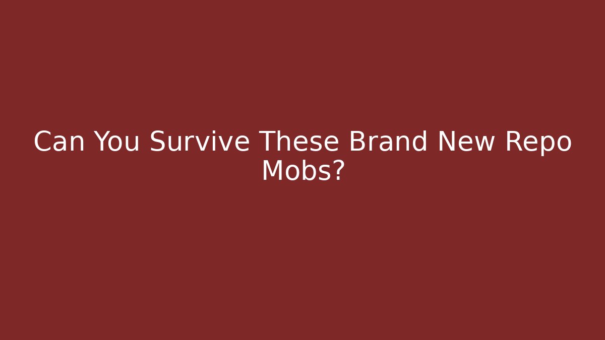 Can You Survive These Brand New Repo Mobs? - Método de Aprovação